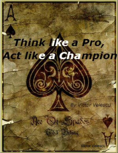 “Think like a Pro, Act like a Champion”; most powerful Poker Hold'em Cash Games strategies