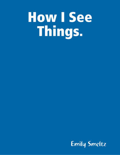 How I See Things.