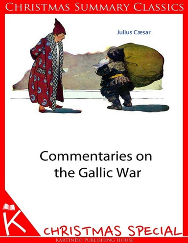 Commentaries on the Gallic War [Christmas Summary Classics]