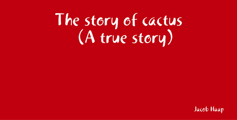 The story of cactus
