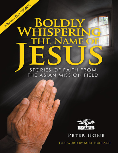 Boldly Whispering the Name of Jesus: Stories of Faith from the Asian Mission Field: a 30 Day Devotional