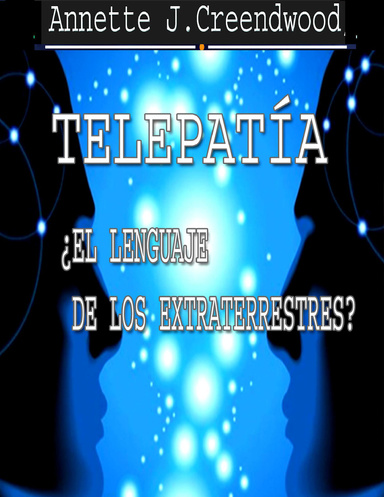 TELEPATÍA ¿EL LENGUAJE DE LOS EXTRATERRESTRES?