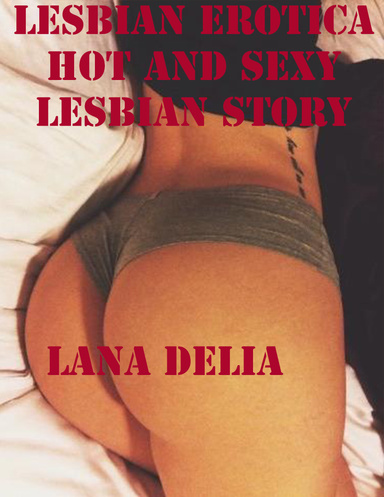 Lesbian Erotica Hot and Sexy Lesbian Story