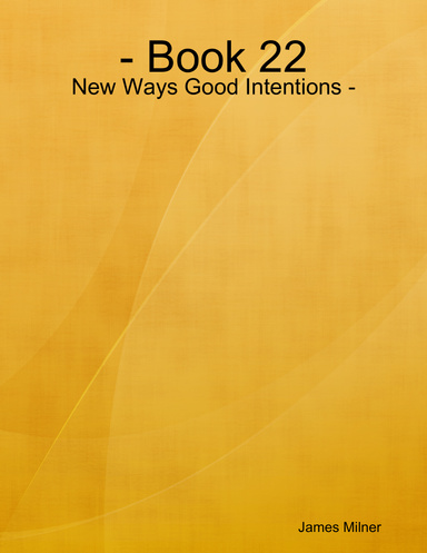 - Book 22 - New Ways Good Intentions -