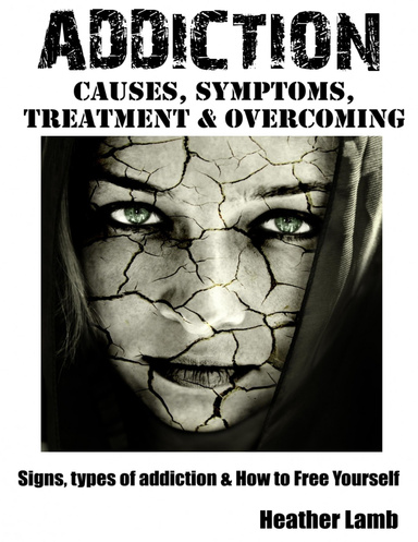Addiction: causes, symptoms, treatment and overcoming