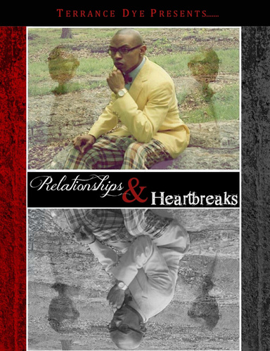 Terrance Dye Presents....Relationships & Heartbreaks