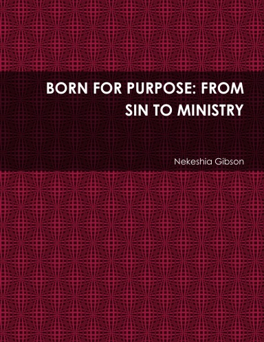 BORN FOR PURPOSE: FROM SIN TO MINISTRY