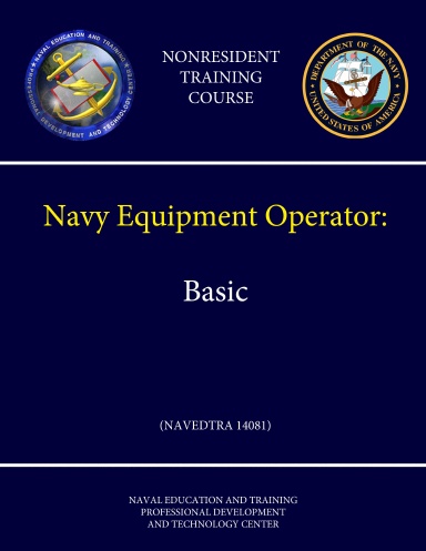 Navy Equipment Operator - Basic  (NAVEDTRA 14081) (Nonresident Training Course)