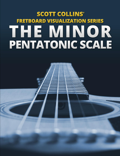 The Scott Collins Fretboard Visualization Series: The Minor Pentatonic Scale
