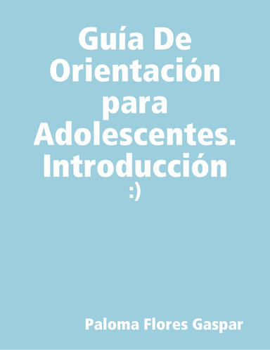 Guía De Orientación para Adolescentes.  Introducción