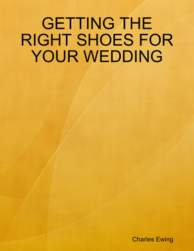 GETTING THE RIGHT SHOES FOR YOUR WEDDING