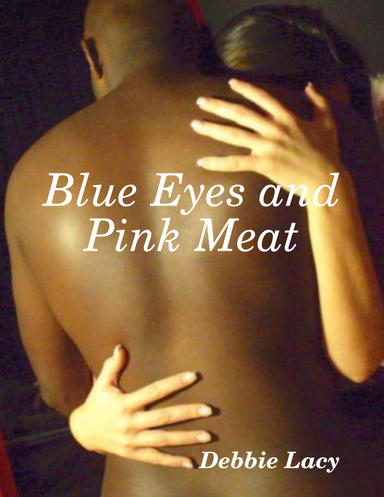 Blue Eyes and Pink Meat