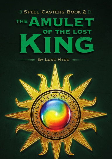 Spell Casters Book 2: The Amulet of the Lost King