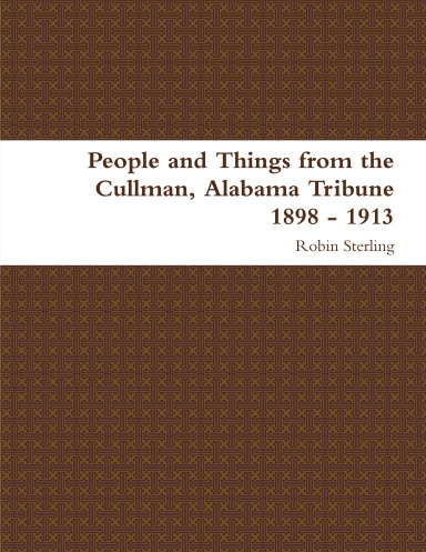 People and Things from the Cullman, Alabama Tribune 1898 - 1913