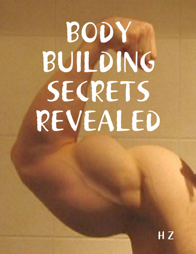 BODY BUILDING SECRETS REVEALED