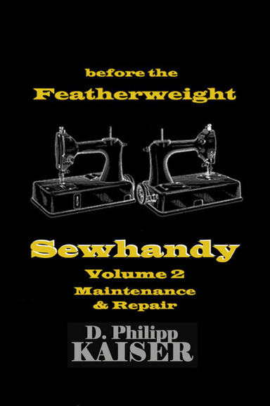 before the Featherweight  Sewhandy  Volume 2  Maintenance & Repair