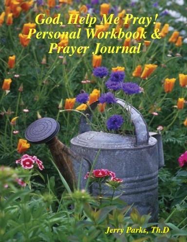 God, Help Me Pray! Personal Workbook & Prayer Journal