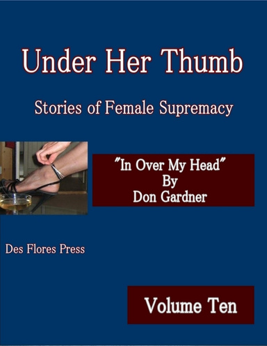 Under Her Thumb - Stories of Female Supremacy - Volume Ten