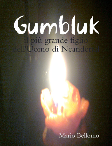 Gumbluk - il più grande figlio dell'Uomo di Neandertal