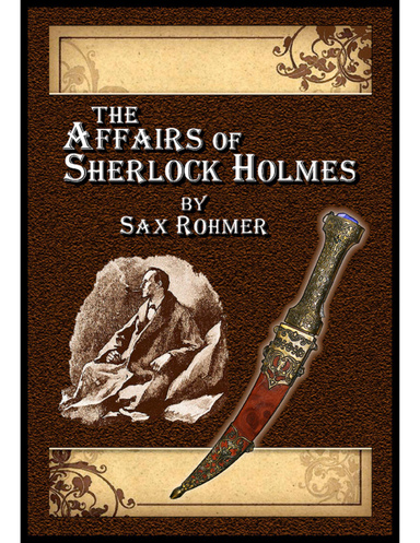 The Affairs of Sherlock Holmes • by Sax Rohmer