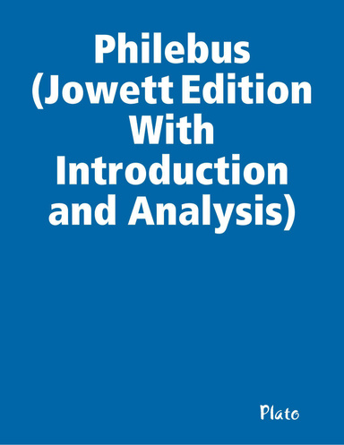 Philebus (Jowett Edition With Introduction and Analysis)
