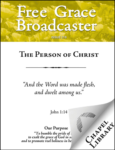 Free Grace Broadcaster - Issue 219 - The Person of Christ