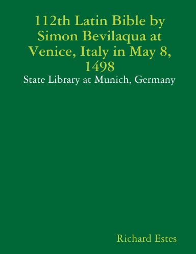 112th Latin Bible by Simon Bevilaqua at Venice, Italy in May 8, 1498 - State Library at Munich, Germany