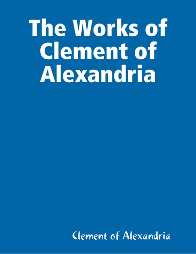 The Works of Clement of Alexandria
