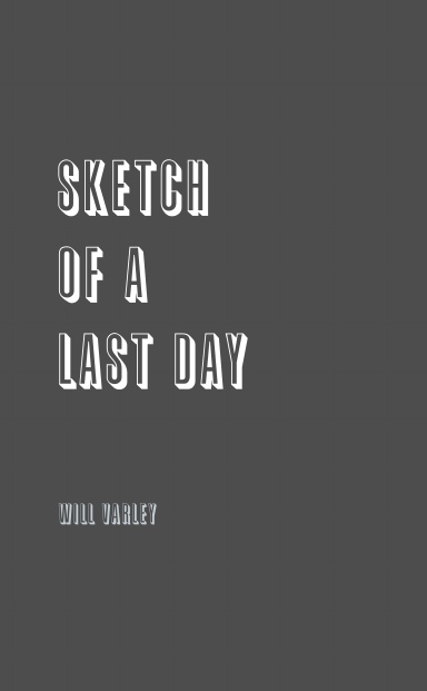Sketch of A Last Day