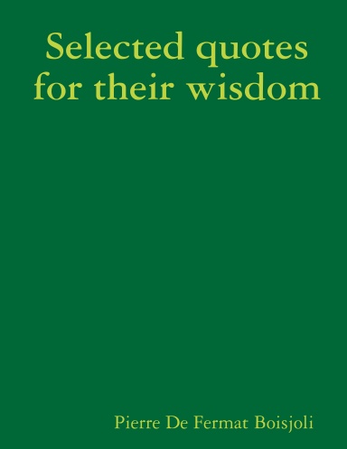 Selected Quotes for Their Wisdom