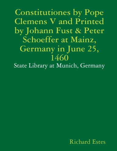 Constitutiones by Pope Clemens V and Printed by Johann Fust & Peter Schoeffer at Mainz, Germany in June 25, 1460 - State Library at Munich, Germany