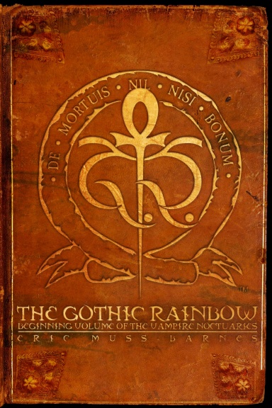 The Gothic Rainbow: Beginning Volume Of The Vampire Noctuaries (Paperback)