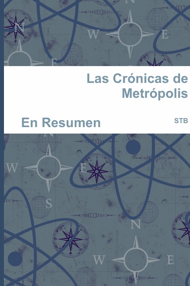 Las Crónicas de Metrópolis / En Resumen