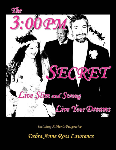 The 3:00 PM Secret: Live Slim and Strong Live Your Dreams