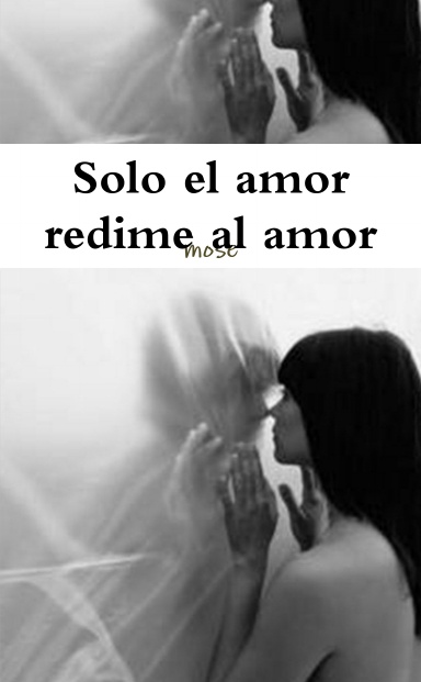Solo el amor redime al amor