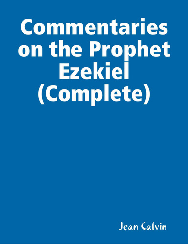 Commentaries on the Prophet Ezekiel (Complete)