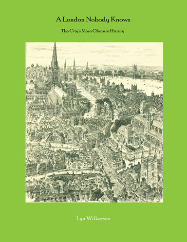 A London Nobody Knows:  The City's More Obscure History