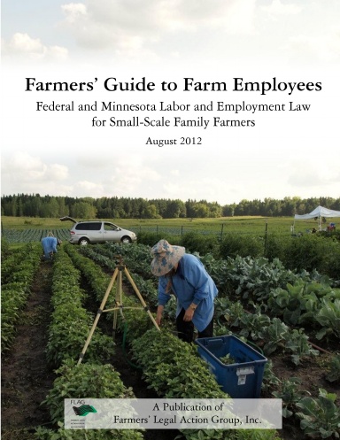 Farmers' Guide to Farm Employees: Federal and Minnesota Labor and Employment Law for Small-Scale Family Farms