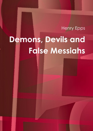 Demons, Devils and False Messiahs