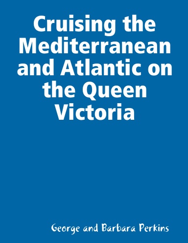 Cruising the Mediterranean and Atlantic on the Queen Victoria