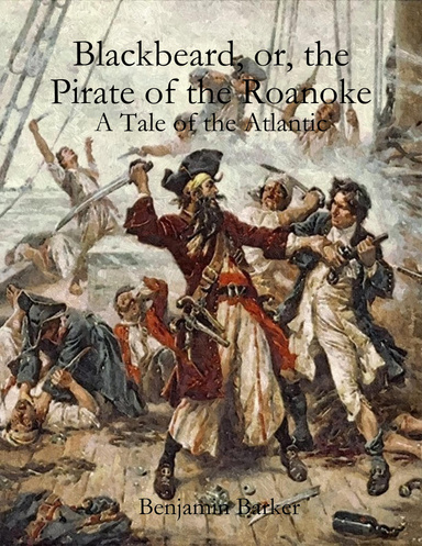 Blackbeard, or, the Pirate of the Roanoke: A Tale of the Atlantic