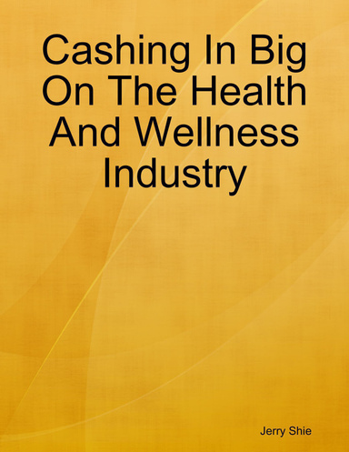 Cashing In Big On The Health And Wellness Industry