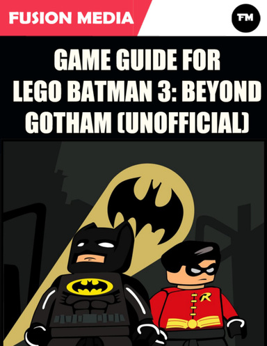 LEGO Batman 3: Beyond Gotham Game Guide & Walkthrough