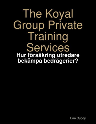 The Koyal Group Private Training Services: Hur försäkring utredare bekämpa bedrägerier?