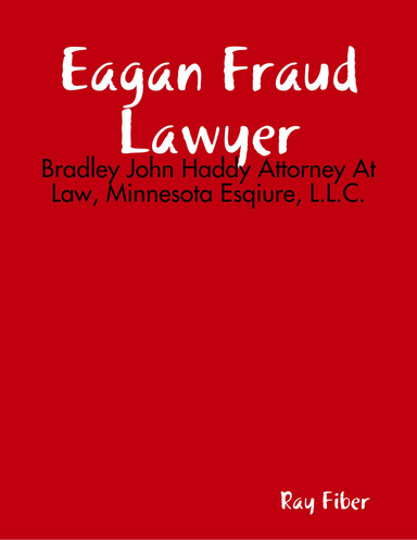 Eagan Fraud Lawyer: Bradley John Haddy Attorney At Law, Minnesota Esqiure, L.L.C.