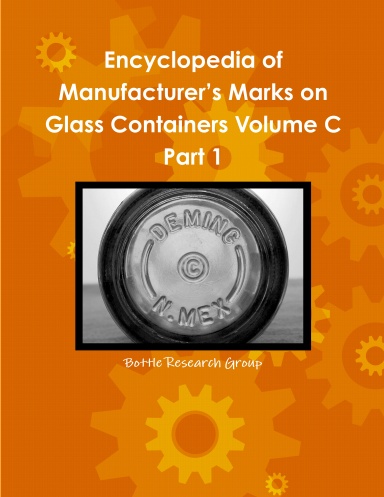 Encyclopedia Of Manufacturer’s Marks On Glass Containers Vol C Part 1