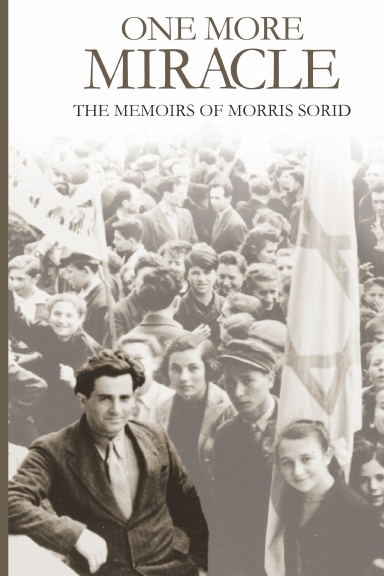 One More Miracle: The Memoirs of Morris Sorid