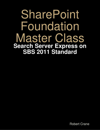 SharePoint Foundation Master Class: Search Server Express on SBS 2011 Standard