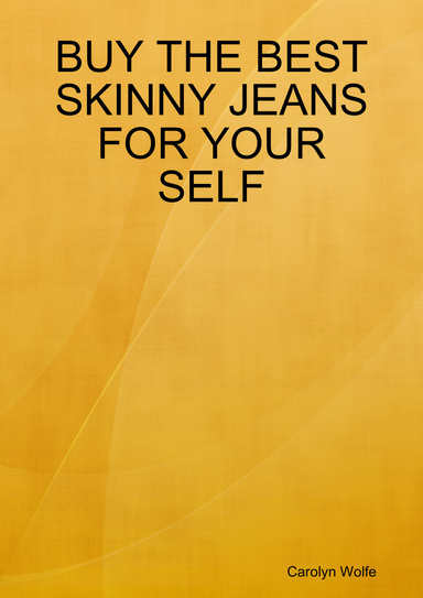 BUY THE BEST SKINNY JEANS FOR YOUR SELF