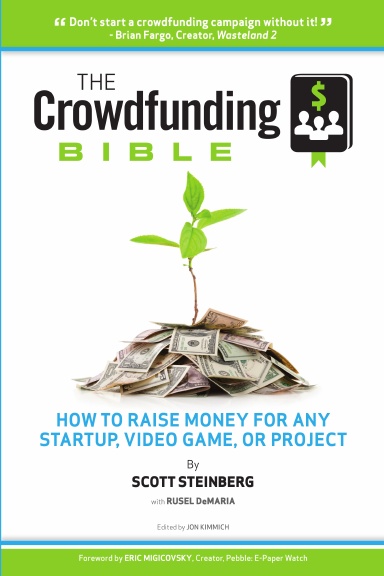 The Crowdfunding Bible: How to Raise Money for Any Startup, Video Game or Project